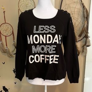 Less Monday more coffee! Black long sleeve.